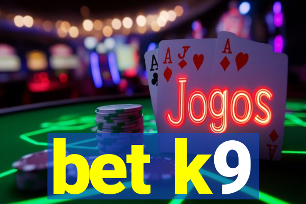 bet k9